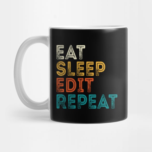 Eat Sleep Edit Repeat by DragonTees